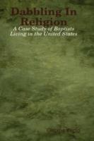 Dabbling In Religion: A Case Study of Baptists Living in the United States - George Kemp - cover