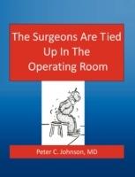 The Surgeons Are Tied Up In The Operating Room - Peter Johnson - cover