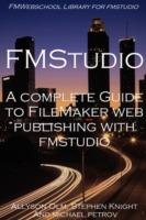 A Complete Guide to FileMaker Web Publishing with FMStudio - Stephen Knight,Allyson Olm,Michael Petrov - cover