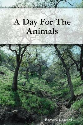 A Day For The Animals - Barbara Howard - cover