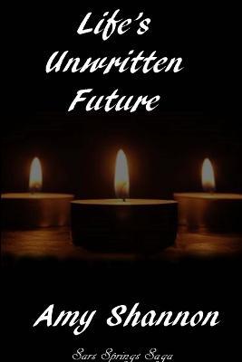 Life's Unwritten Future - Amy Shannon - cover