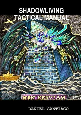 Shadowliving Tactical Manual - Daniel Santiago - cover