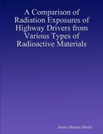 A Comparison of Radiation Exposures of Highway Drivers from Various Types of Radioactive Materials