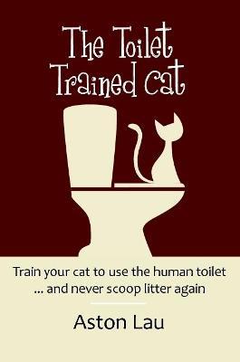 The Toilet Trained Cat - Aston Lau - cover