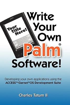 Write Your Own Palm Software! - Charles Tatum II - cover