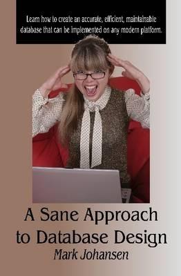 A Sane Approach to Database Design - Mark Johansen - cover