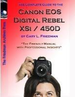 The Complete Guide to Canon's Rebel XSI / 450D Digital SLR Camera (B&W Edition) - Gary Friedman - cover
