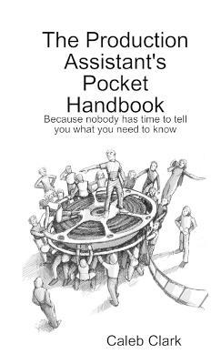 The Production Assistant's Pocket Handbook - Caleb Clark - cover