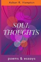 Soul Thoughts: Poems & Essays - Ashan R Hampton - cover