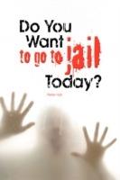 Do You Want to Go to Jail Today? - Peter Hall - cover