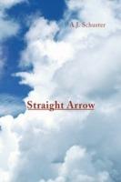 Straight Arrow - A J Schuster - cover