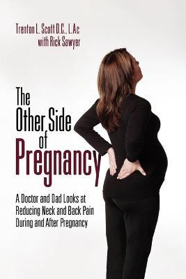 The Other Side of Pregnancy - Trenton L Scott,Rick Sawyer With Rick Sawyer,L Scott D Trenton L Scott D C Lac - cover