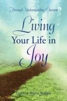 Living Your Life in Joy - Gordon Bruce Waldie - cover