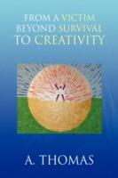 From a Victim Beyond Survival to Creativity