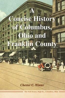 A Concise History of Columbus, Ohio and Franklin County - Chester C Winter - cover