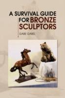 A Survival Guide for Bronze Sculptors - Gabe Gabel - cover