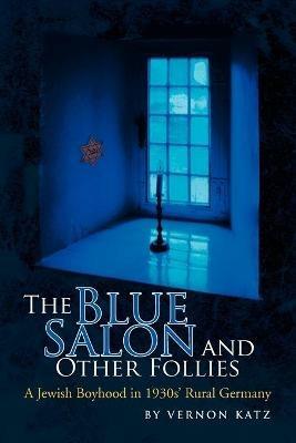 The Blue Salon and Other Follies - Vernon Katz - cover