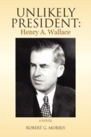Unlikely President: Henry A. Wallace