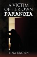 A Victim of Her Own Paranoia - Tina Brown - cover