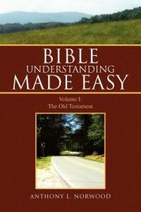 Bible Understanding Made Easy - Anthony L Norwood - cover