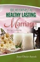Building a Healthy Lasting Marriage - Joyce Ohene-Amoah - cover