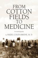 From Cotton Fields to Medicine - Hazel Coley-Greene - cover