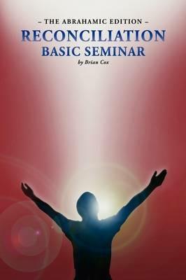 Reconciliation Basic Seminar: The Abrahamic Edition - Brian Cox - cover