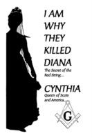 I Am Why They Killed Diana - Quee Cynthia Queen of Scots and America,Cynthia Queen of Scots and America - cover