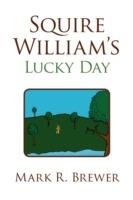 Squire William's Lucky Day - Mark R Brewer - cover