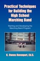 Practical Techniques for Building the High School Marching Band - K Owens Ed S Davenport - cover