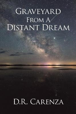 Graveyard From A Distant Dream - D R Carenza - cover