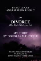 I'm Not A Poet And I Already Know It or DIVORCE(The Dark Side Lives On) - Douglas M F Steele - cover