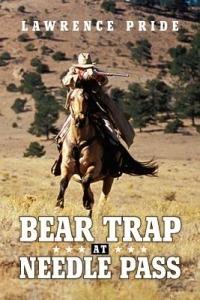 Bear Trap at Needle Pass - Lawrence Pride - cover