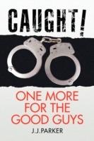 Caught One More for the Good Guys - J J Parker - cover