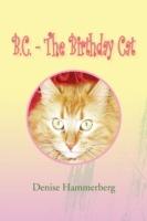 B.C. - The Birthday Cat - Denise Hammerberg - cover