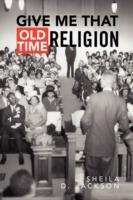 Give Me That Old Time Religion - Sheila D Jackson - cover