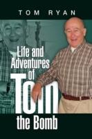 Life and Adventures of Tom the Bomb - Tom Ryan - cover