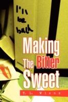 Making the Bitter Sweet - T L Wiens - cover