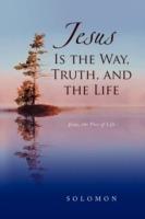 Jesus Is the Way, Truth, and the Life - Solomon - cover