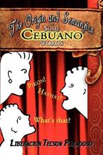 The Origin and Semantics of Some Cebuano Words