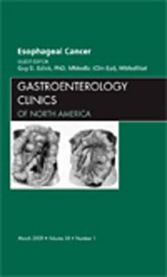 Esophageal Cancer, An Issue of Gastroenterology Clinics - Guy D. Eslick - cover