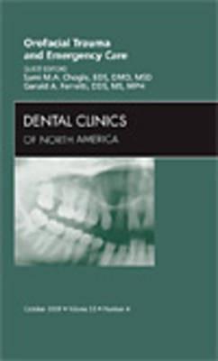 Orofacial Trauma and Emergency Care, An Issue of Dental Clinics - Sami M. Chogle,Gerald A. Ferretti - cover