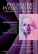 Psychiatric Interviewing: The Art of Understanding: A Practical Guide for Psychiatrists, Psychologists, Counselors, Social Workers, Nurses, and Other Mental Health Professionals, with online video modules