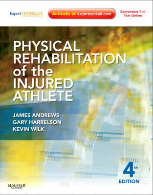 Physical Rehabilitation of the Injured Athlete: Expert Consult - Online and Print - James R. Andrews,Gary L. Harrelson,Kevin E. Wilk - cover