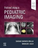 Problem Solving in Pediatric Imaging - Sarah Sarvis Milla,Shailee Lala - cover