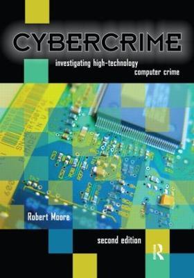 Cybercrime: Investigating High-Technology Computer Crime - Robert Moore - cover