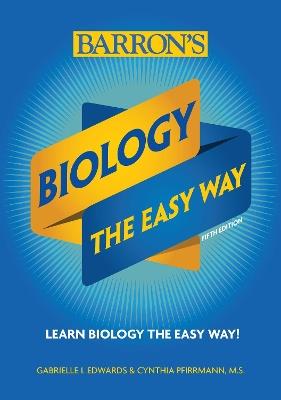 Biology: The Easy Way - Gabrielle I. Edwards,Cynthia Pfirrmann - cover