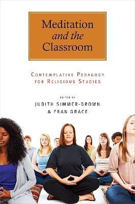 Meditation and the Classroom: Contemplative Pedagogy for Religious Studies - cover