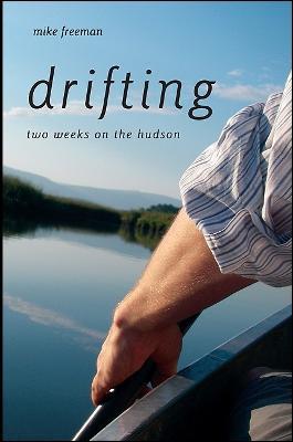 Drifting: Two Weeks on the Hudson - Mike Freeman - cover