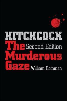 Hitchcock, Second Edition: The Murderous Gaze - William Rothman - cover